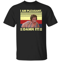 Steel Magnolias I’m Pleasant Dammit Shirt
