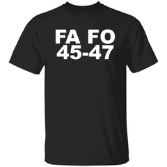 Trump FA FO 45-47 Shirt